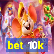 bet 10k