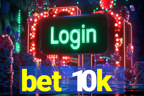 bet 10k