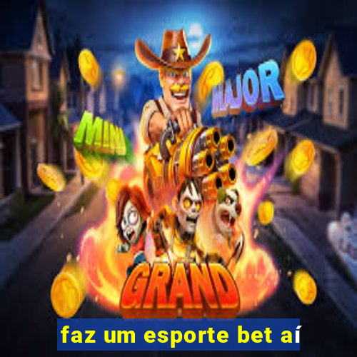 faz um esporte bet aí