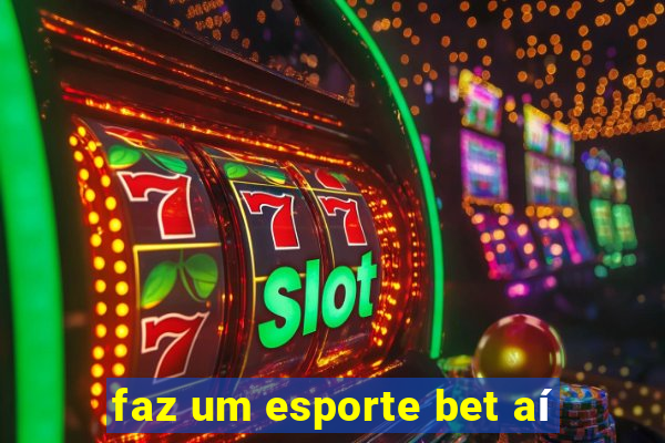 faz um esporte bet aí