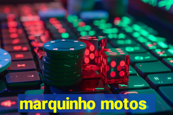 marquinho motos