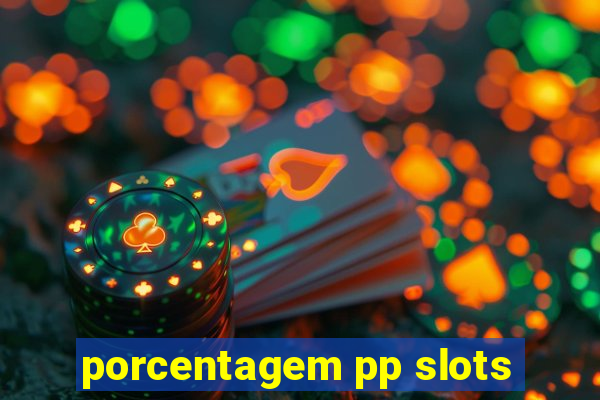 porcentagem pp slots