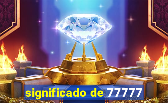 significado de 77777