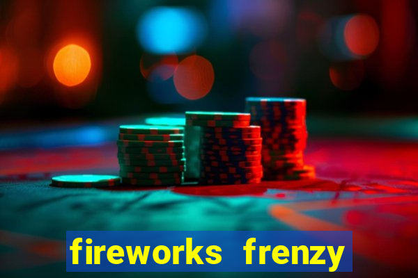 fireworks frenzy slot game