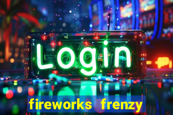 fireworks frenzy slot game