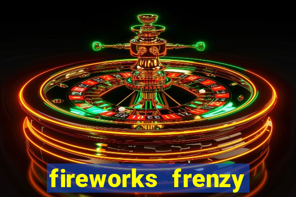 fireworks frenzy slot game