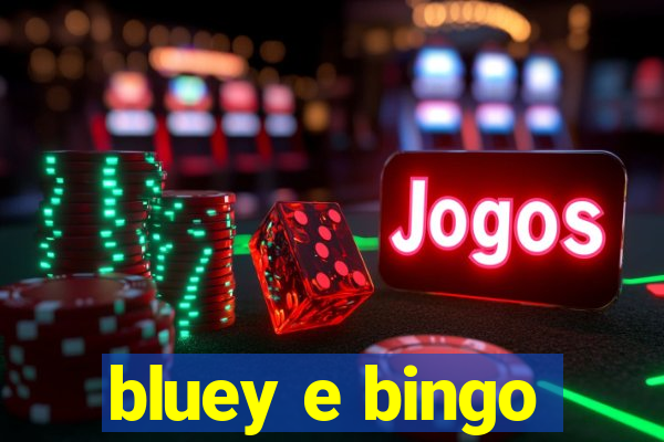 bluey e bingo