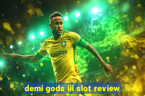 demi gods iii slot review