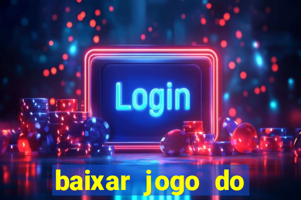 baixar jogo do tigrinho verdadeiro