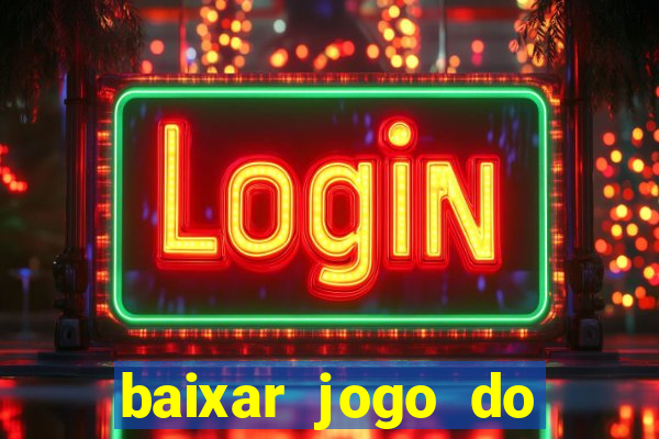 baixar jogo do tigrinho verdadeiro