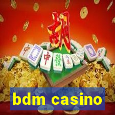 bdm casino