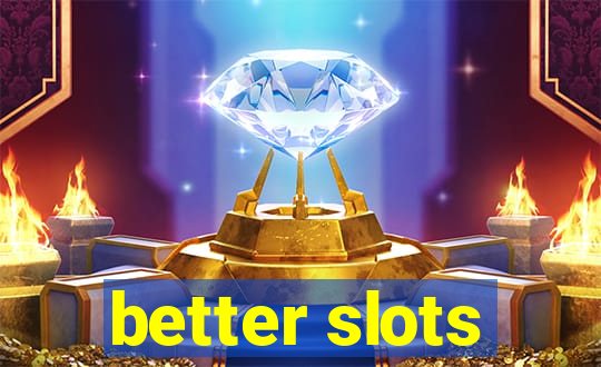 better slots