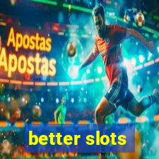 better slots