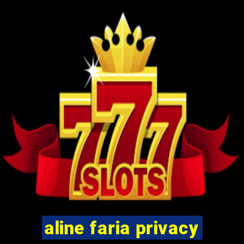 aline faria privacy