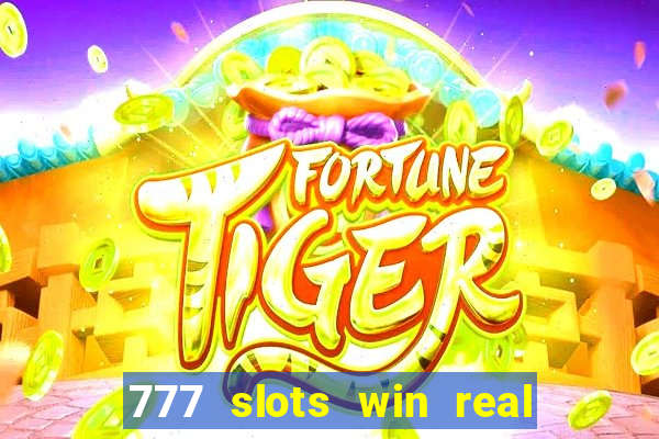 777 slots win real money online