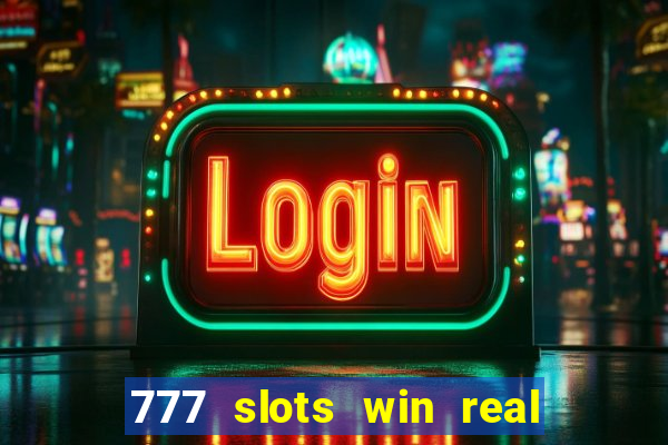 777 slots win real money online