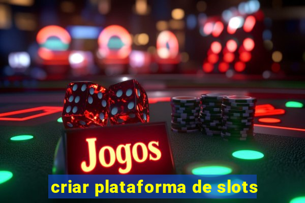 criar plataforma de slots