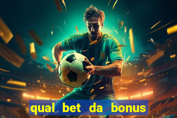 qual bet da bonus sem deposito