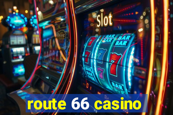 route 66 casino