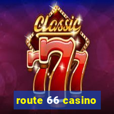 route 66 casino