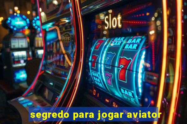 segredo para jogar aviator