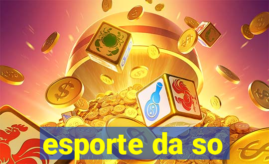 esporte da so