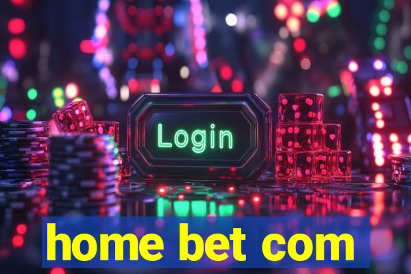 home bet com