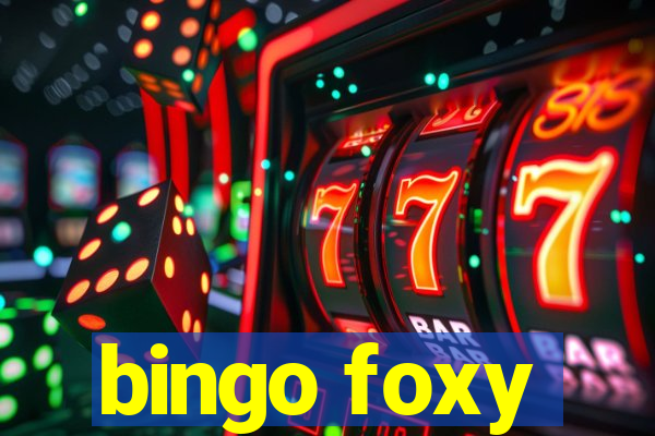 bingo foxy