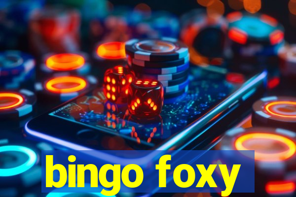 bingo foxy