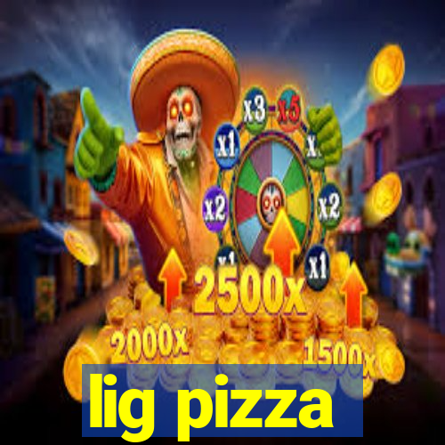 lig pizza