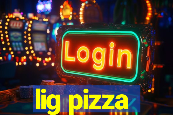 lig pizza