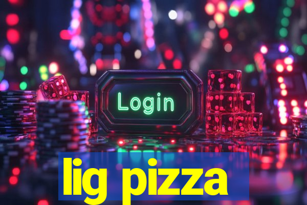 lig pizza