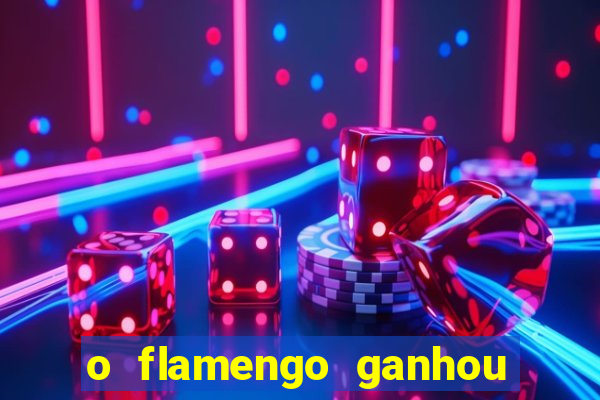 o flamengo ganhou ou perdeu hoje