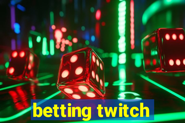 betting twitch