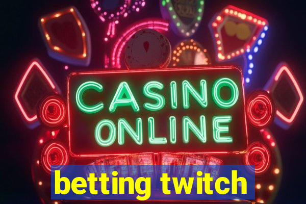 betting twitch