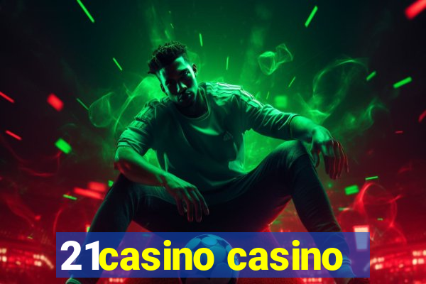 21casino casino