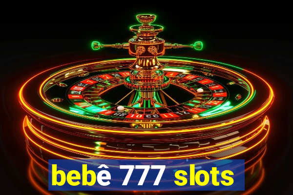 bebê 777 slots