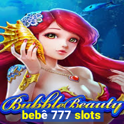 bebê 777 slots