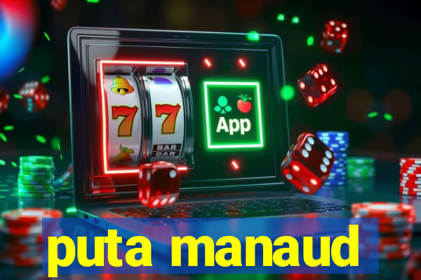 puta manaud