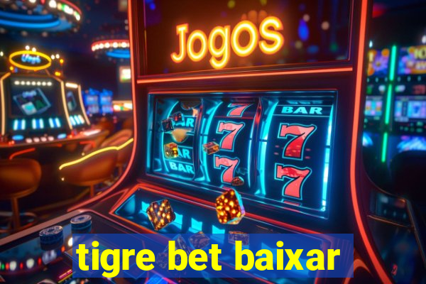 tigre bet baixar