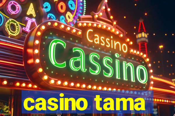 casino tama