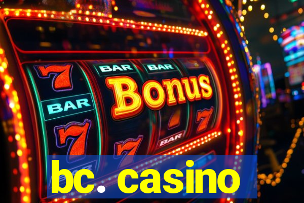 bc. casino