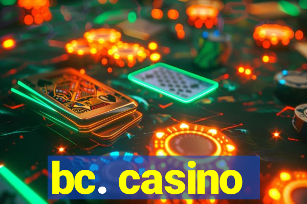 bc. casino