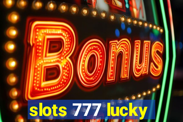 slots 777 lucky