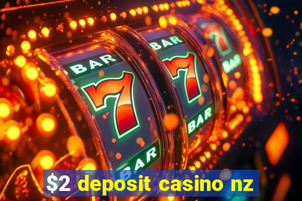 $2 deposit casino nz