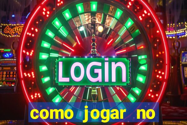 como jogar no casino online