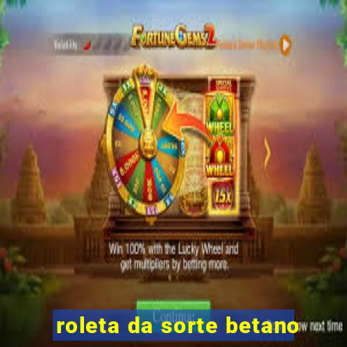 roleta da sorte betano