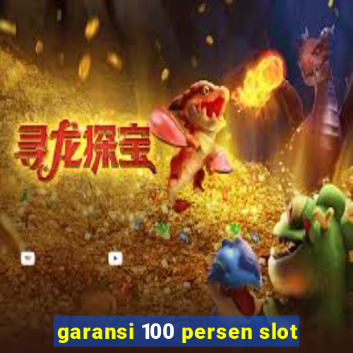 garansi 100 persen slot