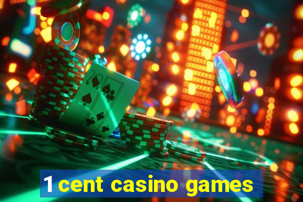 1 cent casino games