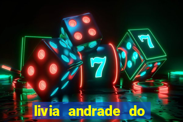 livia andrade do silvio santos nua